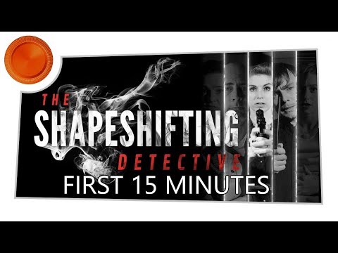 The Shapeshifting Detective - First 15 Mins