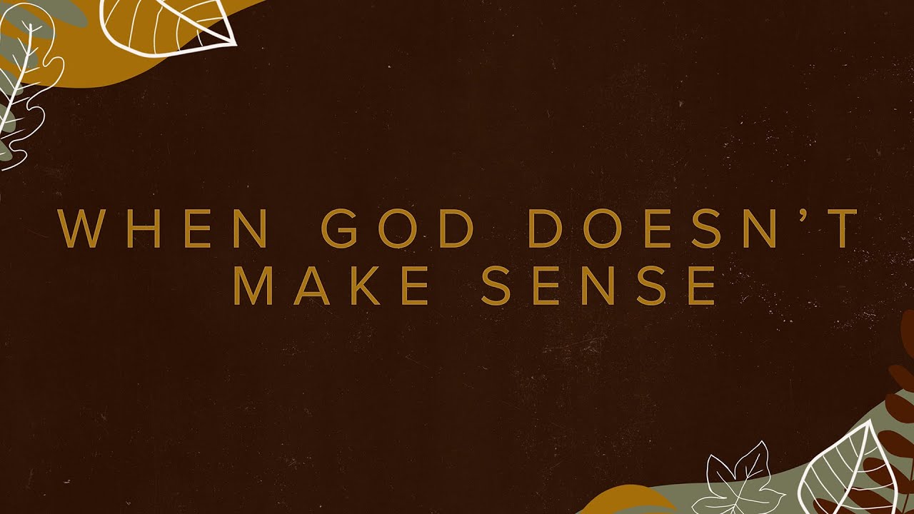 When God Doesn't Make Sense