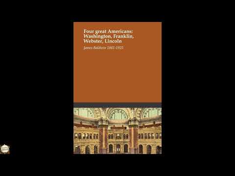 Four great Americans: Washington, Franklin, Webster, Lincoln by James Baldwin — free full audiobook