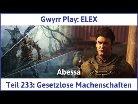 ELEX deutsch Teil 233 - Gesetzlose Machenschaften Let's Play