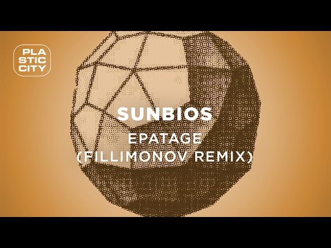 Sunbios - Epatage (Fillimonov Remix) (Plastic City)