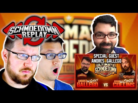 Schmoedown Replay - Ultimate Schmoedown - Andres Gallego vs Adam Collins - With Andres Gallego!