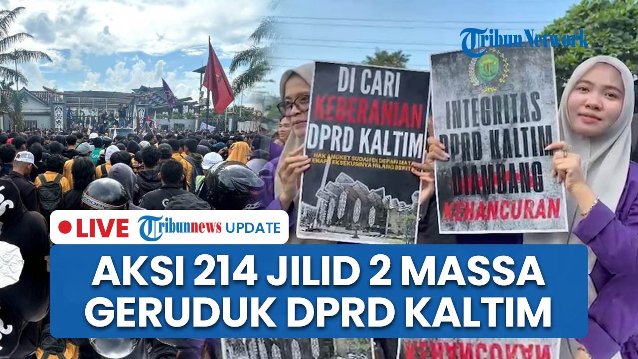 LIVE: Aksi 214 Jilid 2 di Samarinda, Massa Geruduk Kantor DPRD Kaltim Tuntut Hak Angket Gubernur