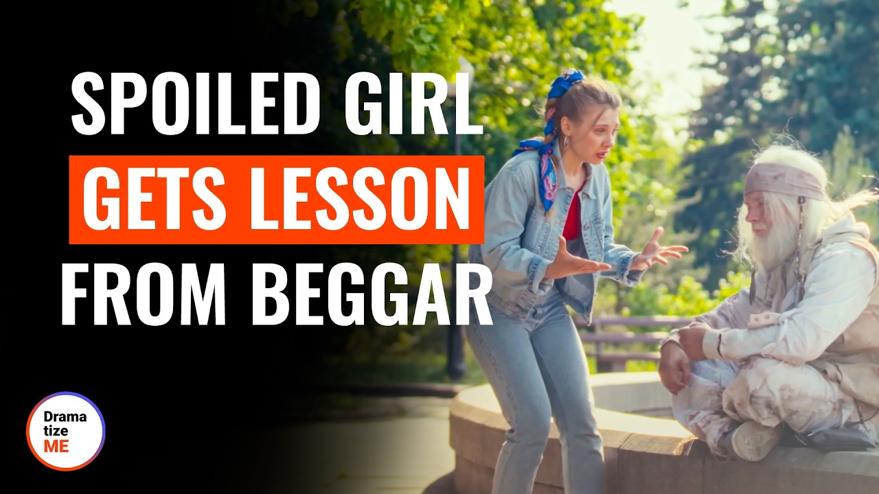 Spoiled Girl Gets Lesson From Beggar | @DramatizeMe