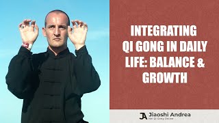 Integrating Nei Qi Gong Practice with Daily Life: Achieving Balance and Growth