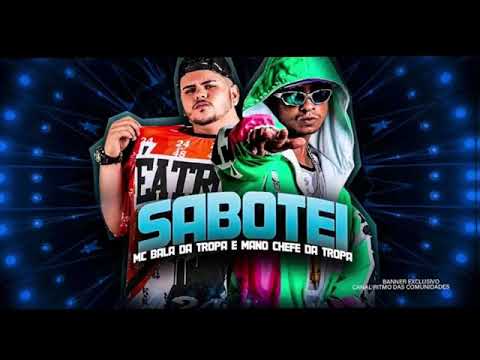 MC BALA DA TROPA E MANO CHEFE DA TROPA,,SABOTEI,,PLAYBACK OFICIAL