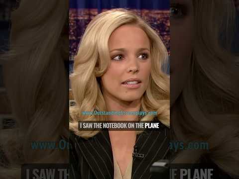 Rachel McAdams saw Notebook on a plane