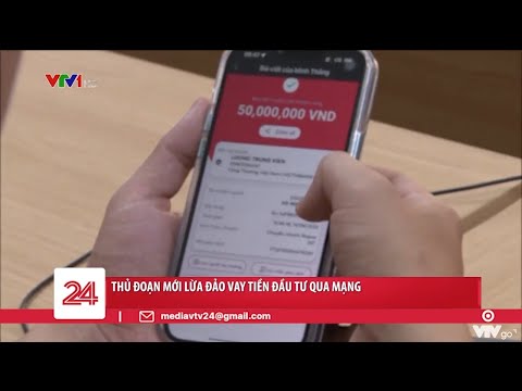 , title : 'Thủ đoạn lừa đảo vay tiền đầu tư qua mạng | VTV24'