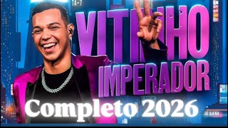 VITINHO IMPERADOR - COMPLETO AS MELHORES MÚSICAS (2026)