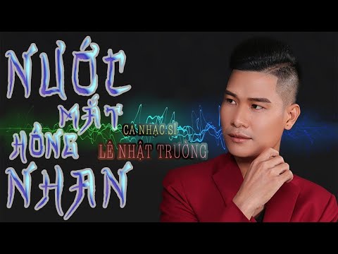 Nước mắt hồng nhan - Lê Nhật Trường