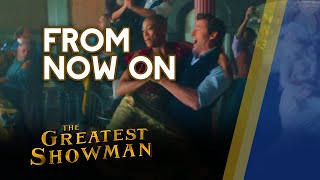 From Now On (Music Video without Dialogue) || The Greatest Showman