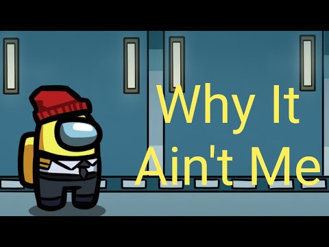 Why It Ain't Me (Among Us Mashup) (ChewieCatt²)