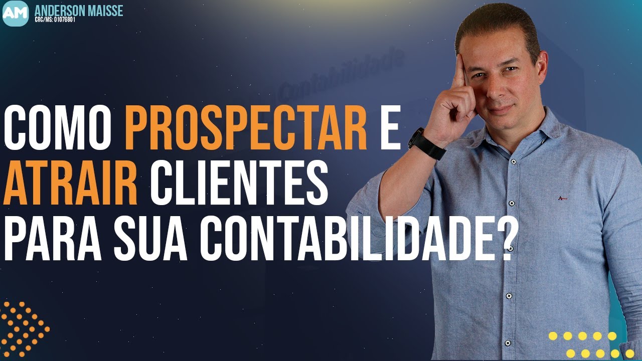 COMO PROSPECTAR E ATRAIR CLIENTES PARA SUA CONTABILIDADE?