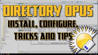 Directory Opus: THE File Manager for Windows - Setup, Configure, Tricks, Tips and Primer
