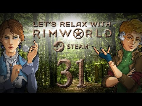 Let's Relax With RimWorld Alpha 16 | Ep 31 "Running Dry"
