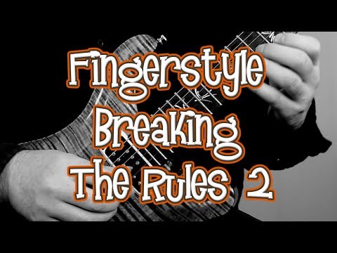 Advanced Fingerstyle Guitar - Breaking The Rules: Using Fixed Picking Patterns