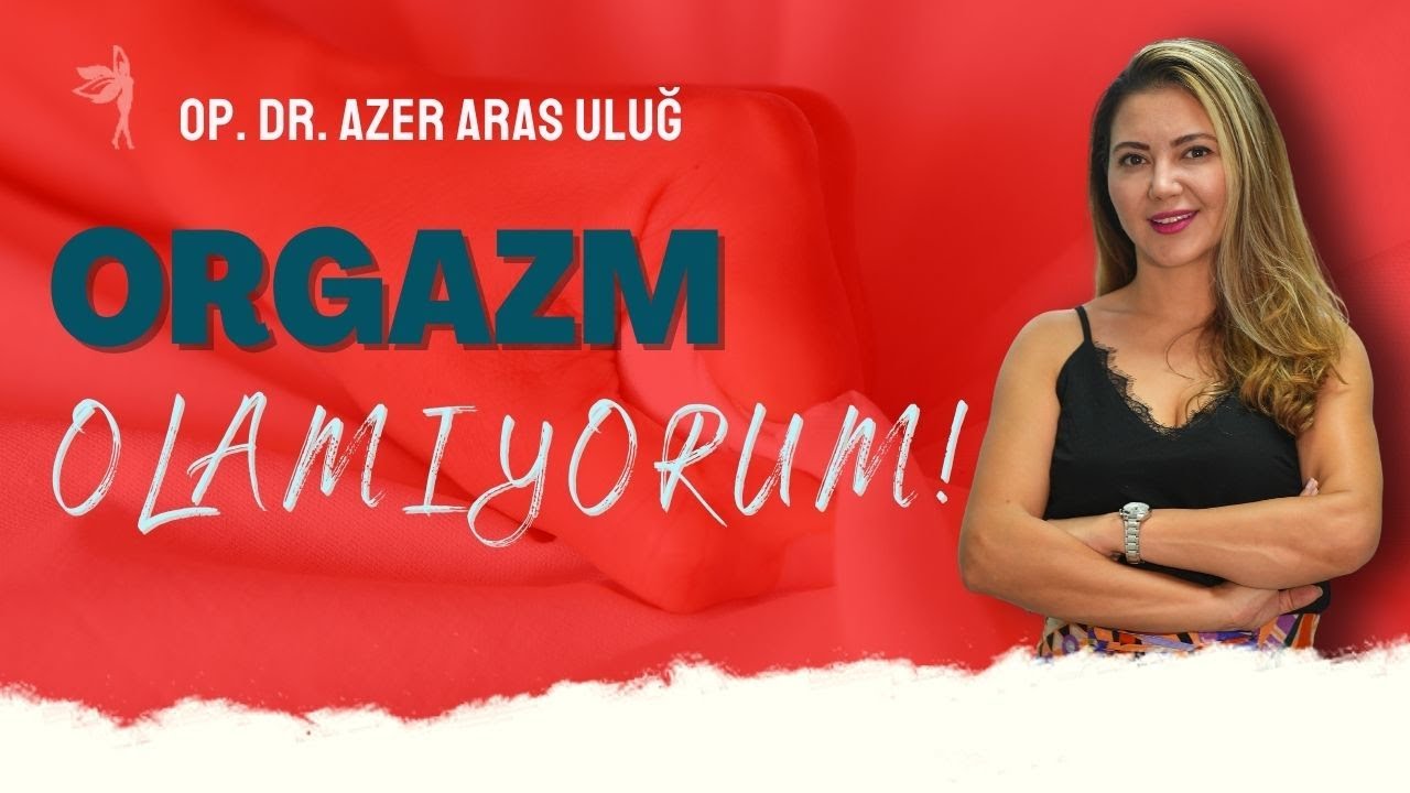 Orgazm Olamıyorum!