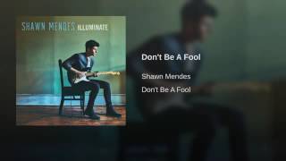 Shawn Mendes - Don&#39;t Be A Fool (audio)