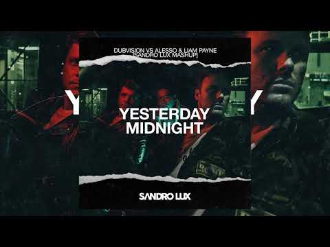 DubVision vs. Alesso & Liam Payne - Yesterday Midnight (Sandro Lux Mashup)