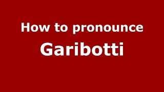 How to pronounce Garibotti
