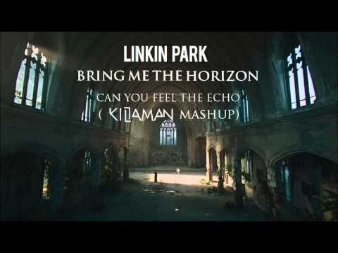 Linkin Park x Bring Me The Horizon - Can You Feel The Echo (Killaman Mashup)
