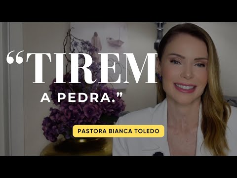 Tirem a pedra! | Amanhecendo com Deus | Pastora Bianca Toledo