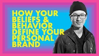 How Your Beliefs and Behavior Define Your Personal Brand