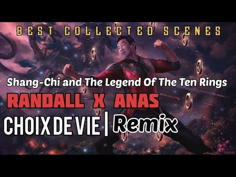 RANDALL x Anas - Choix De Vie | REMIX - Shang Chi and The Legend Of Ten Rings | Best Scenes Remix.