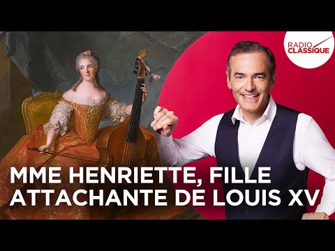 Franck Ferrand raconte : Mme Henriette, fille attachante de Louis XV