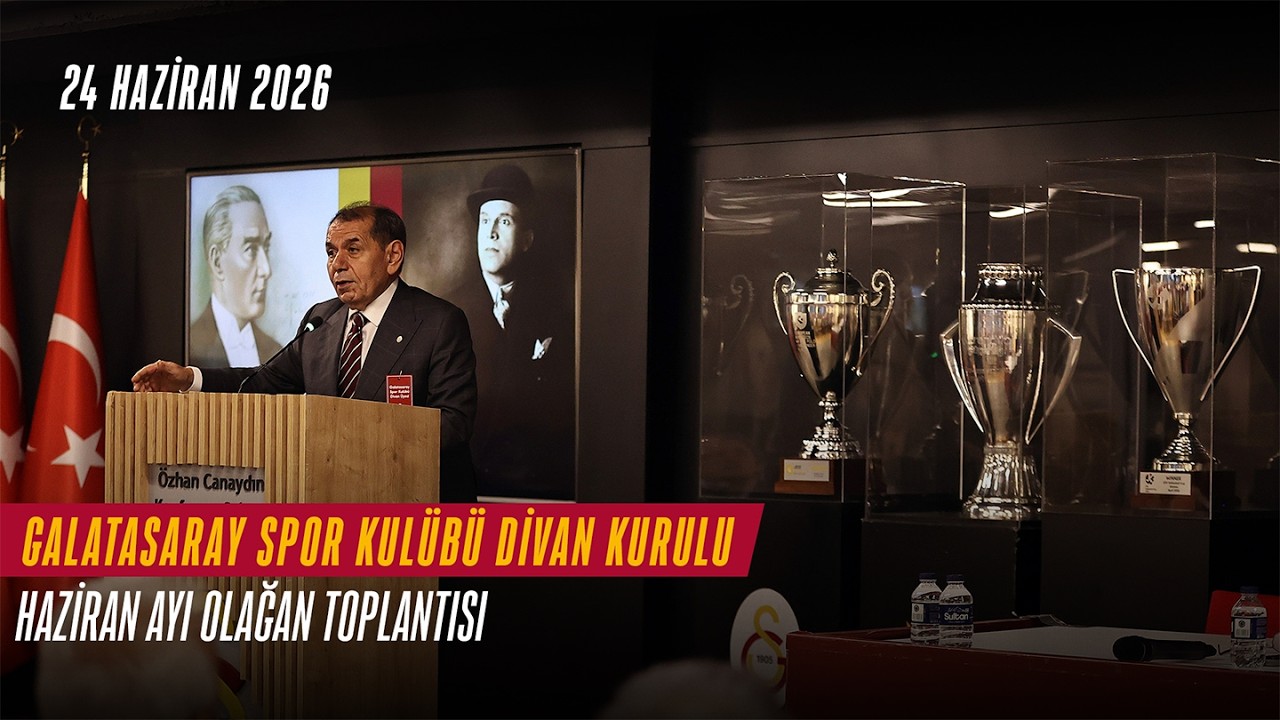 🔴 Galatasaray Spor Kulübü Divan Kurulu Haziran Ayı Olağan Toplantısı