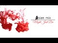 Asian drama mix || Might Just Die 