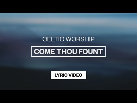 Come Thou Fount - Youtube Lyric Video