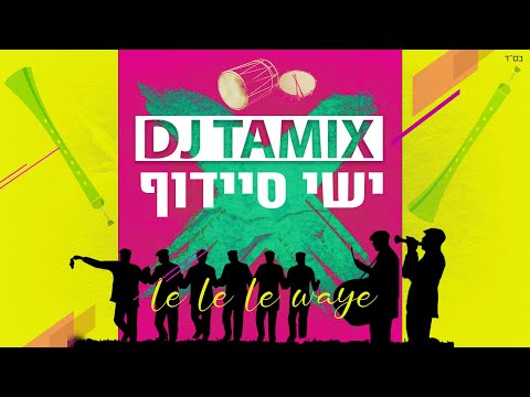 DJ TAMIX & ישי סיידוף    -    LE LE LE WAYE | Kurdish Medley
