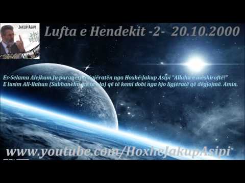 Lufta e Hendekit 2-  20.10.2000. Hoxhë:Jakup Asipi (Allahu e mëshiroftë!)