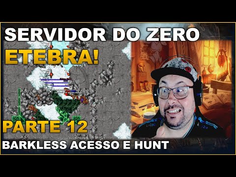SERVIDOR DO ZERO ETEBRA - PARTE 12 | BARKLESS ACESSO E HUNT