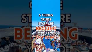 5 things cruise staff are begging you to STOP! #cruise #shorts