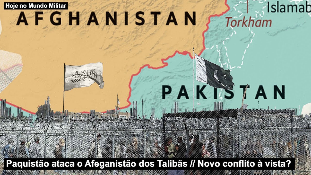 Paquistão ataca o Afeganistão dos Talibãs – Novo conflito à vista?