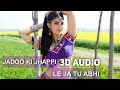 Jaddo Ki Jhappi 3D AUDIO Ramaiya Vastavaiya Mika Singh Neha Kakkar