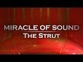 THE STRUT by Miracle Of Sound 
