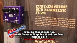 Video thumbnail for NAMM 2015: MXR Custom Shop Sub Machine Fuzz (CSP210) with Bob Cedro and Bryan Kehoe by sillennium
