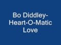 Bo Diddley  Heart O Matic Love