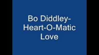 Bo Diddley  Heart O Matic Love