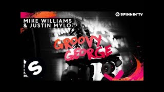 Mike Williams & Justin Mylo - Groovy George (OUT NOW)