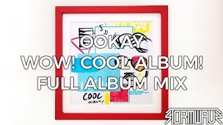 Ookay - Wow! Cool Album! [Full Album Mix]