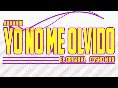 08. Cosho Man - Yo No Me Olvido Ft. El Original (Prod. Anakhin)