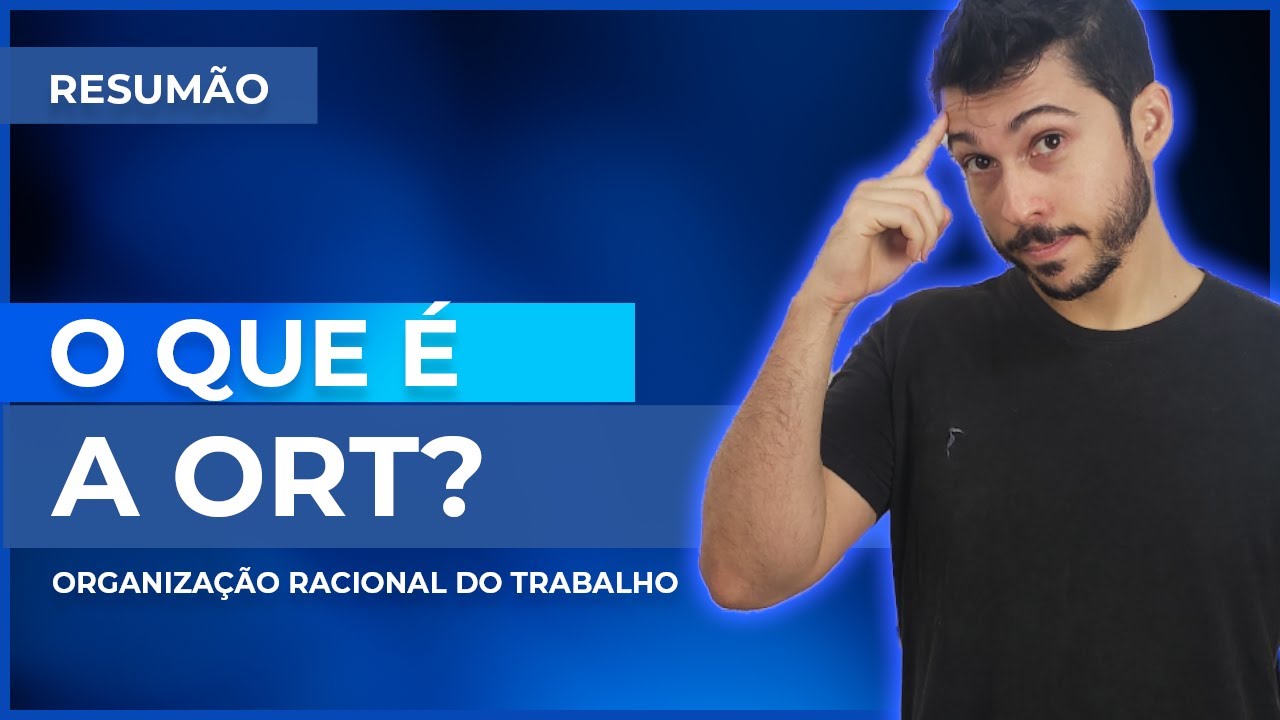 RESUMÃO - O que é a ORT (Organização Racional do Trabalho)?