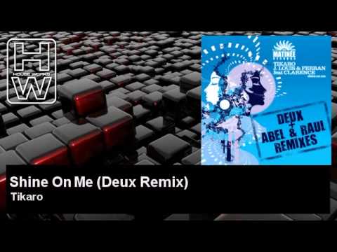 Tikaro - Shine On Me - Deux Remix - feat. Clarence - HouseWorks