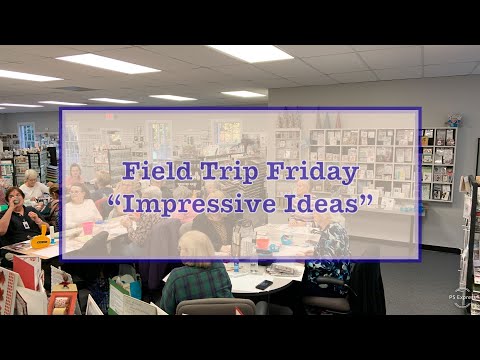 Field Trip Friday - Impressive Ideas
