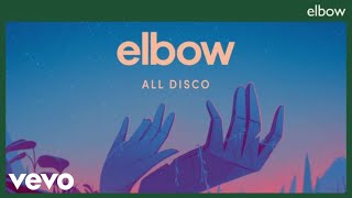 Elbow - All Disco (Official Audio)
