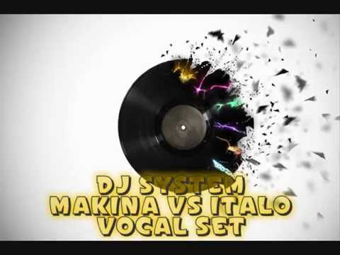 Dj System - Feb 2015 - Makina Vs Italo Vocal Mix